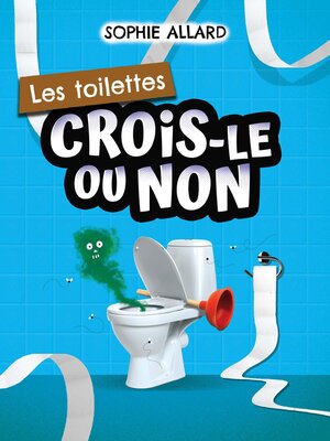 cover image of Crois-le ou non. Les toilettes